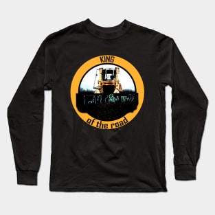 The real man drives a bulldozer -king of the road Long Sleeve T-Shirt